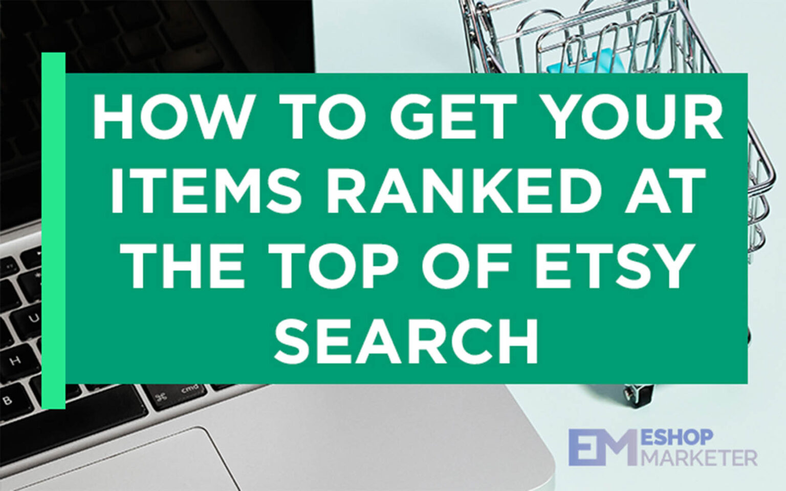How To Get Your Items Ranked At The Top Of Etsy Search Results